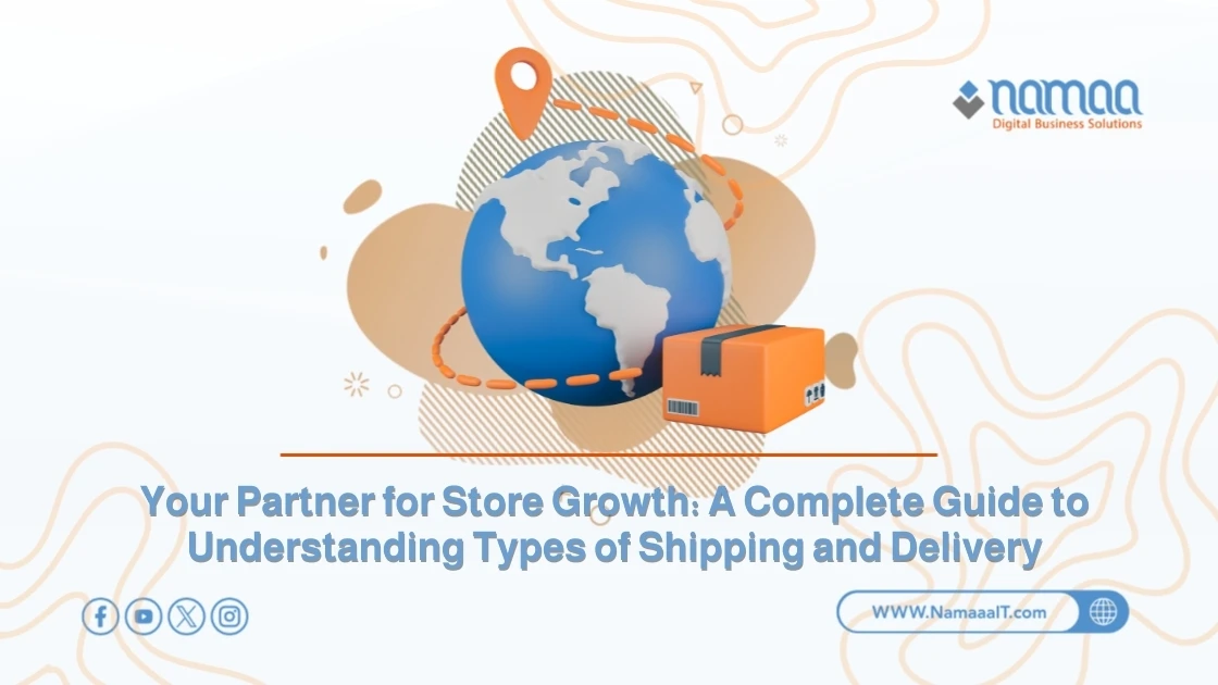 Your Partner for Store Growth: A Complete Guide to Understanding Types of Shipping and Delivery